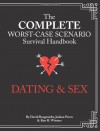 The Complete Worst-Case Scenario Survival Handbook: Dating & Sex - David Borgenicht, Joshua Piven