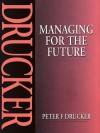 Managing for the Future - Peter F. Drucker