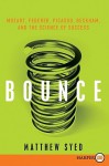 Bounce LP: Mozart, Federer, Picasso, Beckham, and the Science of Success - Matthew Syed