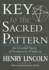 Key to the Sacred Pattern: The Untold Story of Rennes-Le-Chateau - Henry Lincoln