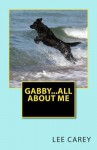 Gabby...All about Me - Lee Carey