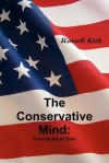 The Conservative Mind: From Burke to Eliot - Russell Kirk