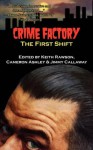 Crime Factory: The First Shift - Keith Rawson, Cameron Ashley, Jimmy Callaway