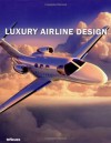 Luxury Airline Design (Luxury Books) - Peter Delius