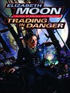 Trading in Danger - Elizabeth Moon, Cynthia Holloway