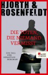 Die Toten die niemand vermisst - Michael Hjorth, Hans Rosenfeldt