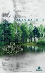 Der Schrecken verliert sich vor Ort - Monika Held