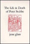 The Life and Death of Peter Stubbe - Jesse Glass, Jesse Glass, Jr.