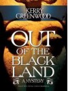 Out of the Black Land - Kerry Greenwood