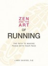 Zen and the Art of Running: The Path to Making Peace with Your Pace - Larry Shapiro