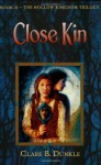 Close Kin: Book II -- The Hollow Kingdom Trilogy - Clare B. Dunkle