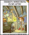 There's Something in My Attic (Turtleback) - Mercer Mayer