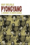 Pyongyang: A Journey in North Korea - Guy Delisle