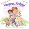 Peace, Baby! - Linda Ashman, Joanne Lew-Vriethoff