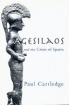 Agesilaos And The Crisis Of Sparta - Paul Anthony Cartledge