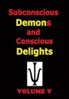 Subconscious Demons and Conscious Delights - TODD ANDREW ROHRER