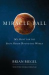 Miracle Ball: My Hunt for the Shot Heard 'Round the World - Brian Biegel, Pete Fornatale