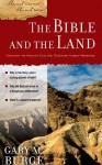 The Bible and the Land (Ancient Context, Ancient Faith) - Gary M. Burge