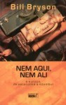 Nem Aqui, Nem Ali - Bill Bryson, Manuel Marques