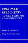 Program Evaluation: A Field Guide for Administrators - Robert L. Schalock