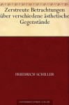 Zerstreute Betrachtungen über verschiedene ästhetische Gegenstände (German Edition) - Friedrich Schiller