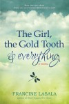 The Girl, the Gold Tooth & Everything: A Novel - Francine LaSala