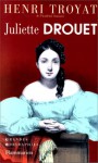 Juliette Drouet: La Prisonniere Sur Parole - Henri Troyat