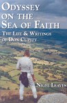 Odyssey on the Sea of Faith: The Life & Writings of Don Cupitt - Nigel Leaves