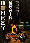 Monkey Brain Sushi: New Tastes in Japanese Fiction - Alfred Birnbaum