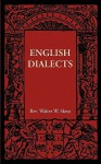 English Dialects: From the Eighth Century to the Present Day - Walter W. Skeat