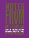 Notes from Underground: Zines and the Politics of Alternative Culture - Stephen Duncombe