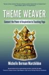 Theme Weaver: Connect the Power of Inspiration to Teaching Yoga - Michelle Berman Marchildon, Eliana Caplan, Nick Zelinger