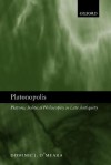 Platonopolis: Platonic Political Philosophy in Late Antiquity - Dominic J. O'Meara