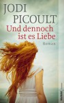 Und dennoch ist es Liebe - Jodi Picoult