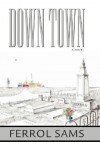 Down Town: The Journal of James Aloysius Holcombe, JR. for Ephraim Holcombe Mookinfoos - Ferrol Sams