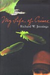 My Life of Crime - Richard W. Jennings