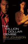 The Million Dollar Demise: A Novel (Million Dollar Trilogy) - R.M. Johnson