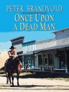 Once Upon A Dead Man (Wheeler Large Print Western) - Peter Brandvold