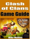 Clash of Clans Game Guide - Mike Mullins, John Njoroge