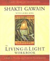 Living in the Light Workbook: A Guide to Personal and Planetary Transformation - Shakti Gawain, Laurel King