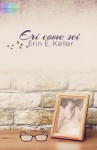 Eri come sei (Italian Edition) - Erin E. Keller