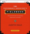 The Performance Consultant's Fieldbook: Tools and Techniques for Improving Organizations and People - Judith A. Hale