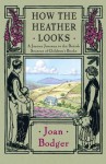 How the Heather Looks: A Joyous Journey to the British Sources of Children's Books - Joan Bodger