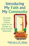 Introducing My Faith and My Community: The Jewish Outreach Institute Guide for a Christian in a Jewish Interfaith Relationship - Rabbi Kerry M. Olitzky