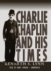 Charlie Chaplin and His Times: Library Edition - Kenneth S. Lynn, Adams Morgan