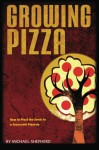 Growing Pizza - Michael Shepherd