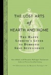 The Lost Arts of Hearth & Home: The Happy Luddite's Guide to Domestic Self-Sufficiency - Ken Albala, Rosanna Nafziger Henderson