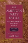 The American Party Battle: Election Campaign Pamphlets, 1828-1876, Volume 1: 1828-1854 - Joel H. Silbey