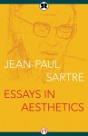 Essays in Aesthetics - Jean-Paul Sartre