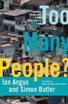 Too Many People?: Population, Immigration, and the Environmental Crisis - Ian Angus, Simon Butler, Betsy Hartmann, Joel Kovel